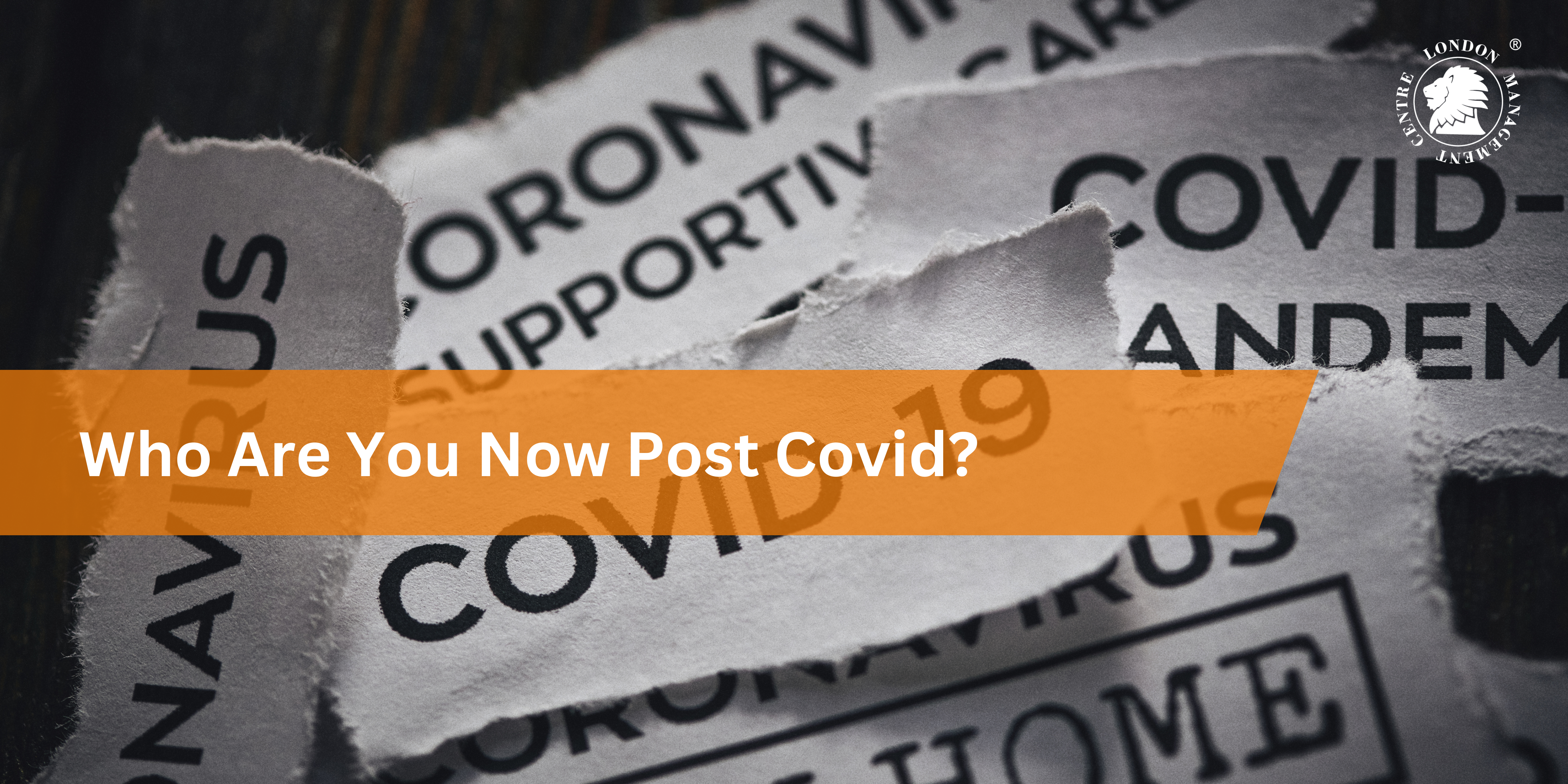 Who Are You Now Post Covid?